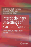 Interdisciplinary Unsettlings of Place and Space: Conversations, Investigations and Research