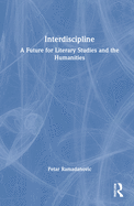 Interdiscipline: A Future for Literary Studies and the Humanities