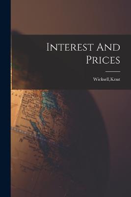 Interest And Prices - Wicksell, Knut