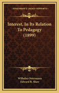 Interest, in Its Relation to Pedagogy (1899)