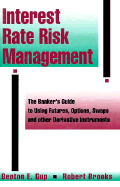Interest Rate Risk Management: The Bankers Guide to Using Futures Options Swaps and Other...