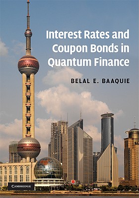 Interest Rates and Coupon Bonds in Quantum Finance - Baaquie, Belal E