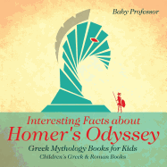 Interesting Facts about Homer's Odyssey - Greek Mythology Books for Kids Children's Greek & Roman Books