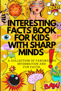 Interesting Facts Book: For Kids With Sharp Minds
