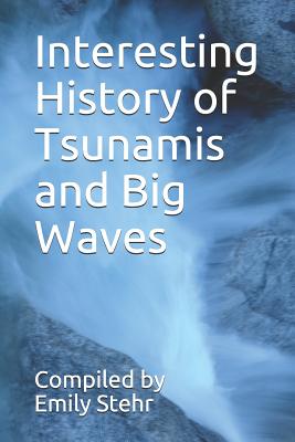 Interesting History of Tsunamis and Big Waves - Stehr, Emily