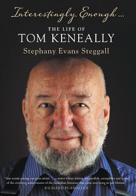 Interestingly Enough... The Life Of Tom Keneally - Steggall, Stephany Evans