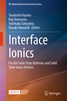 Interface Ionics: For All-Solid-State Batteries and Solid State Ionics Devices - Iriyama, Yasutoshi (Editor), and Amezawa, Koji (Editor), and Tateyama, Yoshitaka (Editor)