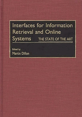 Interfaces for Information Retrieval and Online Systems: The State of the Art - Dillon, Martin (Editor)