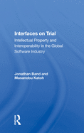 Interfaces On Trial: Intellectual Property And Interoperability In The Global Software Industry