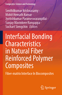 Interfacial Bonding Characteristics in Natural Fiber Reinforced Polymer Composites: Fiber-matrix Interface In Biocomposites