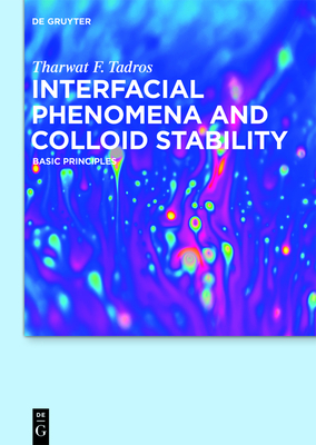 Interfacial Phenomena and Colloid Stability: Basic Principles - Tadros, Tharwat F