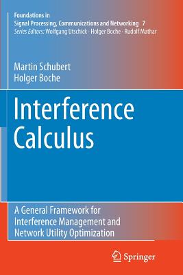 Interference Calculus: A General Framework for Interference Management and Network Utility Optimization - Schubert, Martin, and Boche, Holger