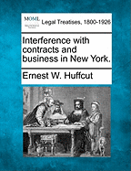 Interference with Contracts and Business in New York. - Huffcut, Ernest W