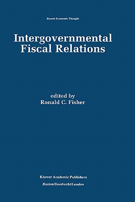 Intergovernmental Fiscal Relations - Fisher, Ronald C (Editor)