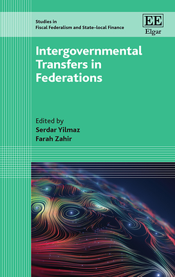 Intergovernmental Transfers in Federations - Yilmaz, Serdar (Editor), and Zahir, Farah (Editor)