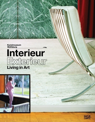 Interieur, Exterieur: Living in Art: From the Painted Interiors of the Romantic Era to Designs for the Home of the Future - Kramer, Felix (Editor), and Breuer, Gerda (Text by), and Bruderlin, Markus (Text by)