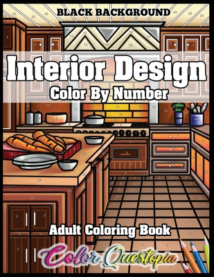 Interior Design Adult Color by Number Coloring Book - BLACK BACKGROUND: Lovely Home Interiors with Fun Room Ideas for Relaxation - Color Questopia