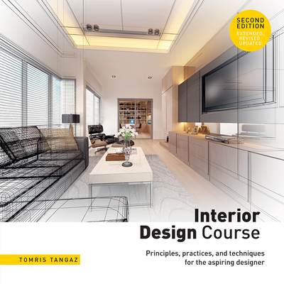 Interior Design Course: Principles, Practices, and Techniques for the Aspiring Designer - Tangaz, Tomris