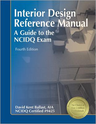 Interior Design Reference Manual: A Guide to the NCIDQ Exam - Ballast, David Kent