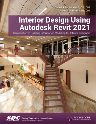 Interior Design Using Autodesk Revit 2021 - Stine, Daniel John, and Hansen, Aaron