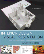 Interior Design Visual Presentation: A Guide to Graphics, Models and Presentation Methods