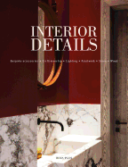 Interior Details: Craftsmanship - Lighting - Luxury Fabrics - Paintwork - Stone - Wood
