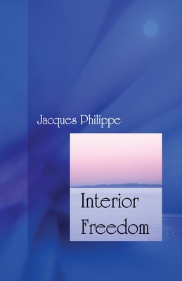 Interior Freedom - Philippe, Jacques, Rev.