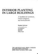 Interior Planting in Large Buildings: A Handbook for Architects, Interior Designers, and Horticulturists - Scriven, Stephen, and Scrivens, Steven