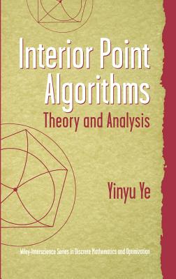 Interior Point Algorithms: Theory and Analysis - Ye, Yinyu