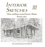 Interior Sketches III: More ramblings around Interior Alaska historic sites
