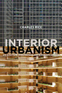 Interior Urbanism: Architecture, John Portman and Downtown America