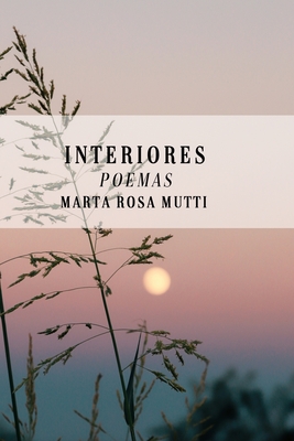 Interiores: Poemas - Mutti, Marta Rosa