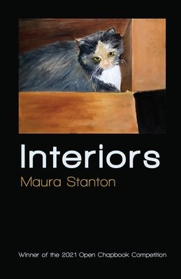 Interiors: Winner of the 2021 Open Chapbook Competition - Stanton, Maura