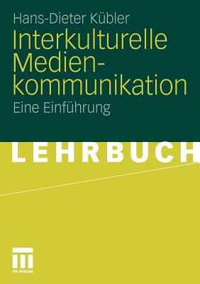 Interkulturelle Medienkommunikation: Eine Einfuhrung - K?bler, Hans-Dieter