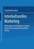 Interkulturelles Marketing: Wirkungszusammenhange Zwischen Kultur, Konsumverhalten Und Marketing