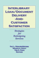 Interlibrary Loan/Document Delivery and Customer Satisfaction: Strategies for Redesigning Services