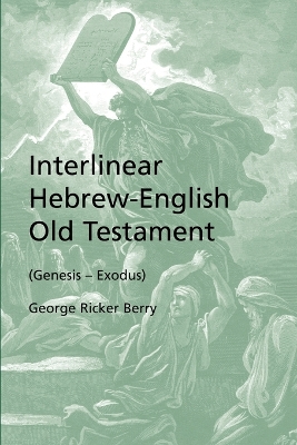 Interlinear Hebrew-English Old Testament (Genesis - Exodus) - Berry, George Ricker