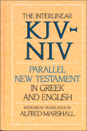 Interlinear Parallel New Testament in Greek and English-KJV/NIV - Marshall, Alfred (Editor)