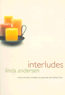 Interludes: A Busy Woman's Invitation to Personal and Spiritual Rest