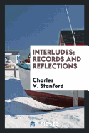 Interludes; Records and Reflections