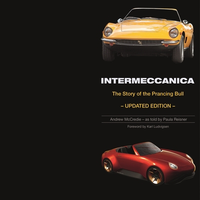 Intermeccanica - The Story of the Prancing Bull: Second Edition - McCredie, Andrew, and Reisner, Paula