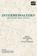 Intermedialities: Philosophy, Arts, Politics