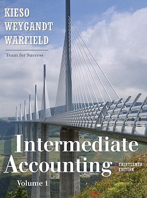 Intermediate Accounting: Volume 1 - Kieso, Donald E, Ph.D., CPA, and Weygandt, Jerry J, Ph.D., CPA, and Warfield, Terry D