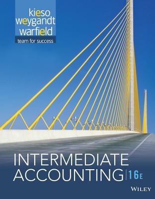 Intermediate Accounting - Kieso, Donald E, Ph.D., CPA, and Weygandt, Jerry J, Ph.D., CPA, and Warfield, Terry D