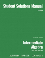 Intermediate Algebra Student Solutions Manual: With Applications