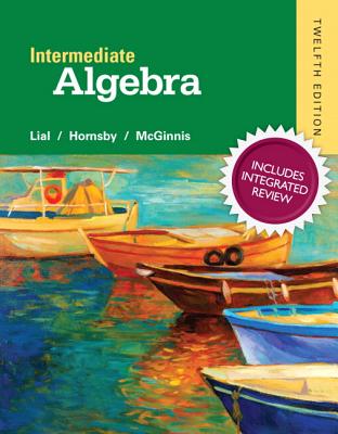 Intermediate Algebra with Integrated Review and Worksheets Plus New Mylab Math with Pearson Etext, Access Card Package - Lial, Margaret, and Hornsby, John, and McGinnis, Terry