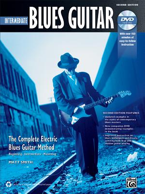 Intermediate Blues Guitar: The Complete Electric Blues Guitar Method - Smith, Matt, Dr.