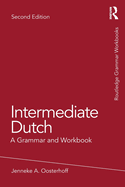 Intermediate Dutch: A Grammar and Workbook