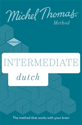 Intermediate Dutch New Edition (Learn Dutch with the Michel Thomas Method): Intermediate Dutch Audio Course - Thomas, Michel, and Van Geyte, Els (Read by), and Jong, Cobie Adkins-De