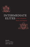 Intermediate Elites in Pre-Columbian States and Empires